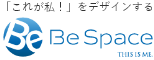 「これが私!」をデザインする
Be Space